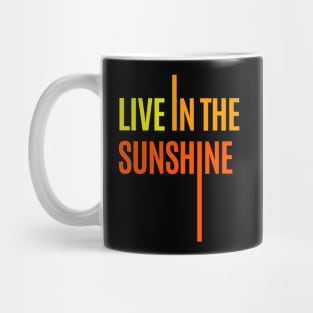 live in the sunshine Mug